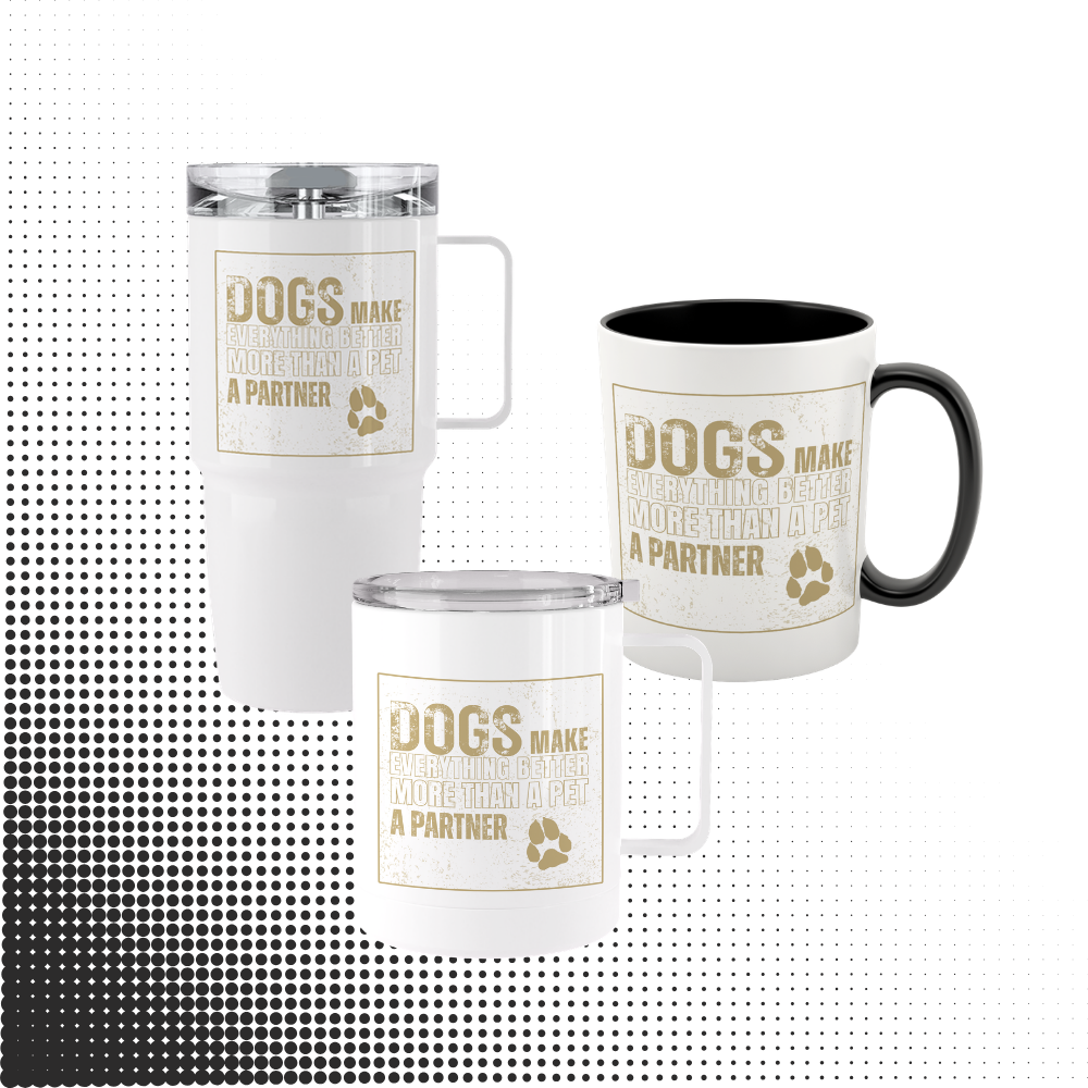 Dogs Make Everything Better Tumblers & Ceramic Mug