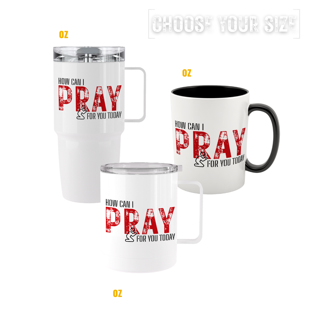 Stand Firm | "How Can I Pray For You" Tumblers & Ceramic Mug