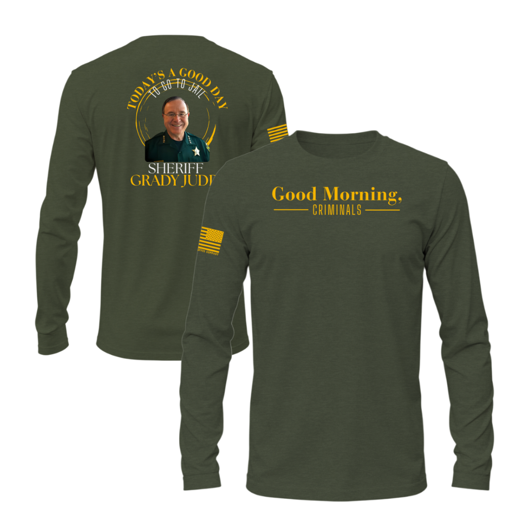 Military green long sleeve shirt featuring Sheriff Grady Judd graphic on the back and ‘Good Morning, Criminals’ text on the front.