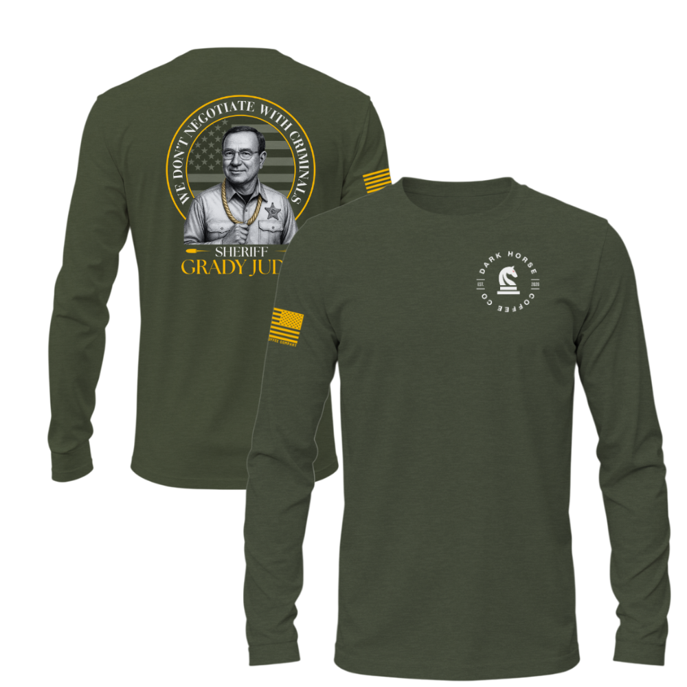 Dark Horse Coffee Co. Grady Judd “We Don’t Negotiate With Criminals” military green long sleeve shirt with patriotic flag sleeve and bold back graphic.