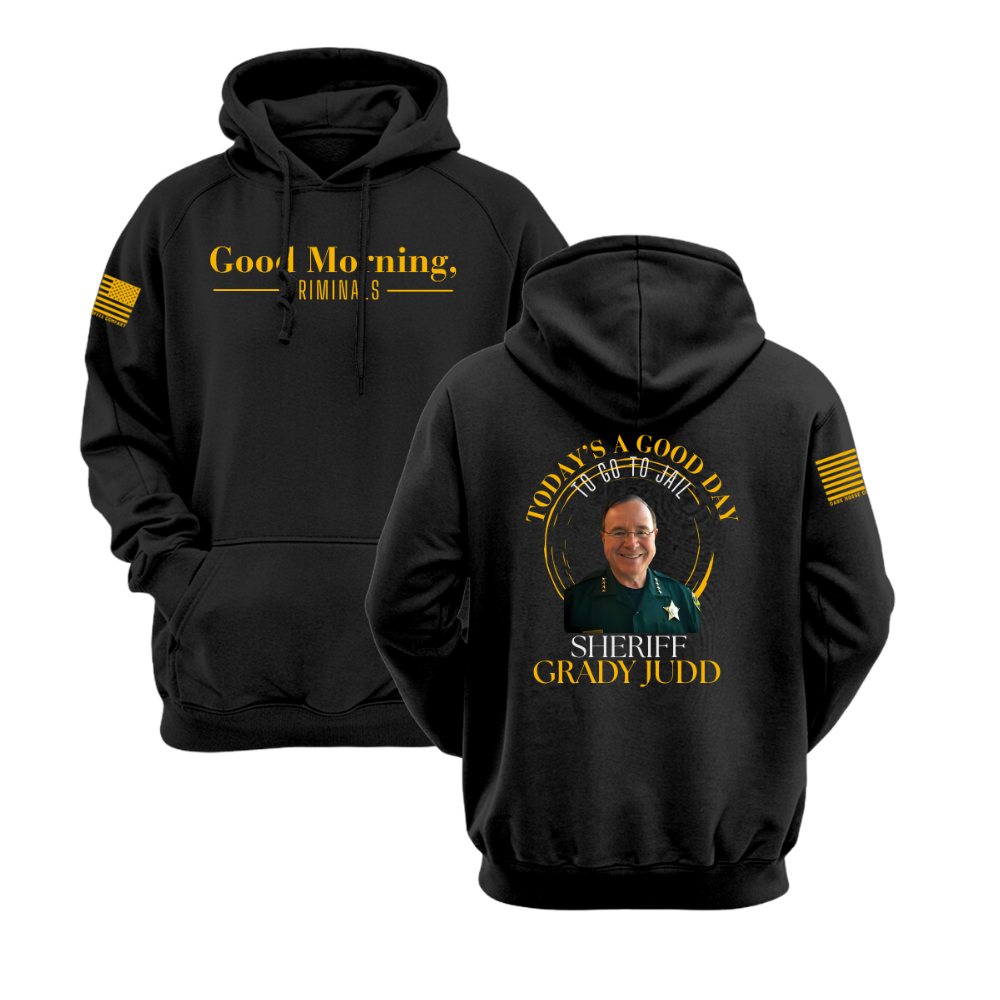 Grady Judd | “Good Morning Criminals" Hoodie
